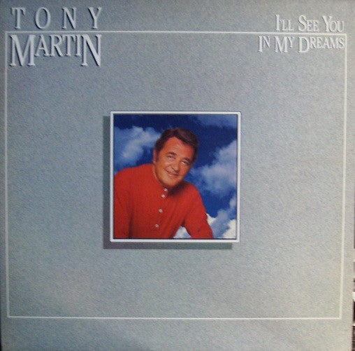 Tony Martin (3) - I'll See You In My Dreams (Vinyl) Image