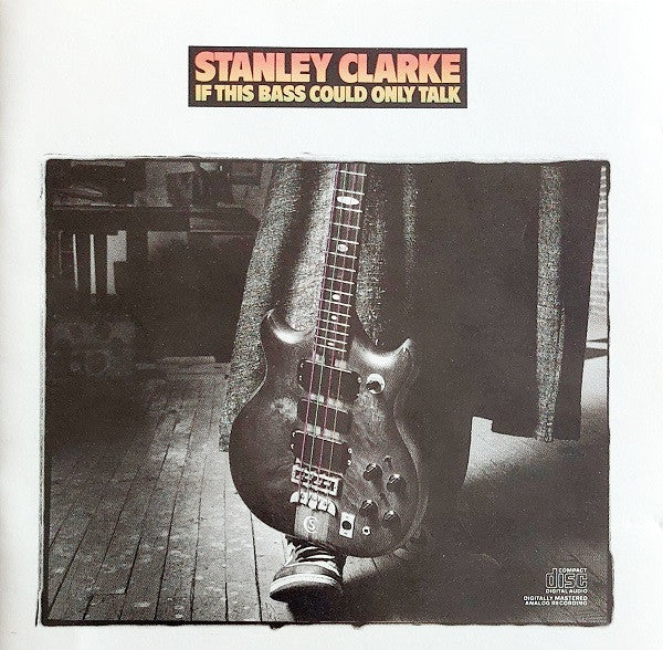 Stanley Clarke - If This Bass Could Only Talk (CD) Image