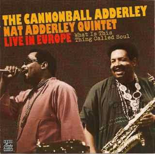 Cannonball Adderley Quintet, The - What Is This Thing Called Soul - Live In Europe (CD) Image