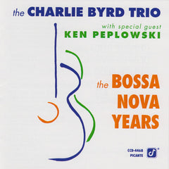 Charlie Byrd Trio With Special Guest Ken Peplowski - The Bossa Nova Years (CD) Image