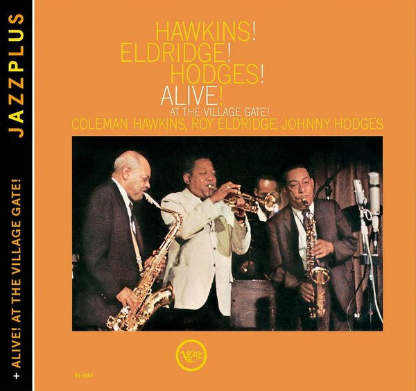 Coleman Hawkins / Roy Eldridge / Johnny Hodges - Hawkins! Eldridge! Hodges! Alive! / Alive! At The Village Gate (CD) Image