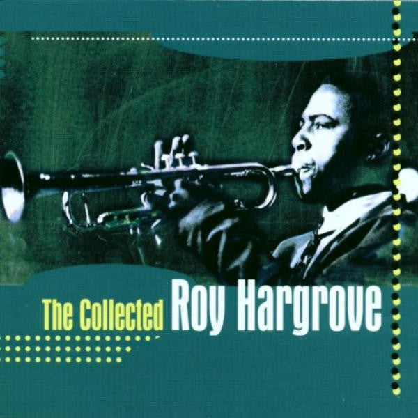 Roy Hargrove - The Collected Roy Hargrove (CD) Image