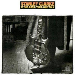 Stanley Clarke - If This Bass Could Only Talk (CD) Image