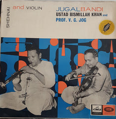 Bismillah Khan And V. G. Jog - Shehnai And Violin (Jugalbandi) (Vinyl) Image