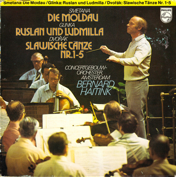 Bernard Haitink, Concertgebouworkest, BedÅ™ich Smetana / Mikhail Ivanovich Glinka / AntonÃ­n DvoÅ™Ã¡k - Die Moldau / Ruslan Und Ludmilla / Slawische Tanze Nr. 1-5 (Vinyl) Image