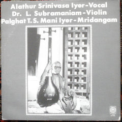 Alathur Srinivasa Iyer, L. Subramaniam, Palghat T.S. Mani Iyer - Alathur Srinivasa Iyer, Dr. L. Subramaniam, Palghat T.S. Mani Iyer (Vinyl) (2 LP) Image