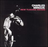 Charles Mingus - New Tijuana Moods (CD) Image