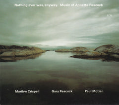 Marilyn Crispell / Gary Peacock / Paul Motian - Nothing Ever Was, Anyway. Music Of Annette Peacock (CD) (2 CD) Image