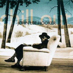 John Lee Hooker - Chill Out (CD) Image