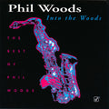 Phil Woods - Into The Woods (The Best Of Phil Woods) (CD) Image