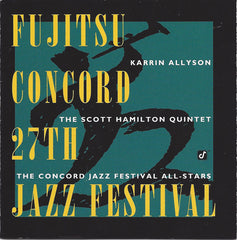 Karrin Allyson, Scott Hamilton Quintet, The, Concord Jazz Festival All-Stars, The - Fujitsu-Concord 27th Jazz Festival (CD) (2 CD) Image