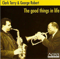 Clark Terry, George Robert - The Good Things In Life (CD) Image