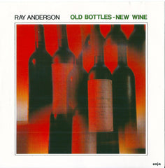 Ray Anderson - Old Bottles - New Wine (CD) Image